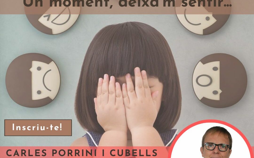 Xerrada virtual: “UN MOMENT, DEIXA’M SENTIR…”